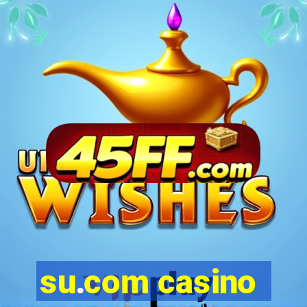 su.com casino